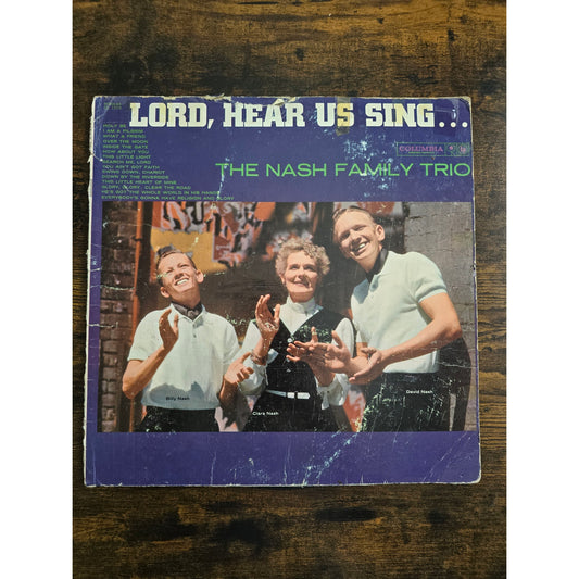 Lord, Hear Us Sing The Nash Family Trio Columbia Records CL 1508 LP